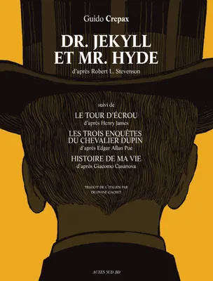Dr JEKYLL et Mr HYDE, suivi de Le Tour d'écrou, Les trois enquêtes du Chevalier Dupin. Histoire de ma vie