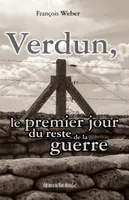 Verdun, le premier jour du reste de la guerre