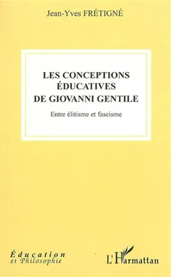 Les conceptions éducatives de Giovanni Gentile, Entre élitisme et fascisme