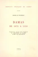Damas de 1075 à 1154, Traduction annotée d’un fragment de l’Histoire de Damas d’Ibn Al-Qalansi