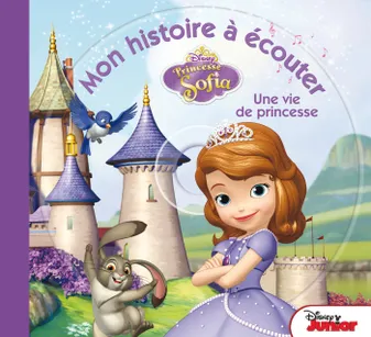 Princesse Sofia , MON HISTOIRE A ECOUTER, Une vie de princesse