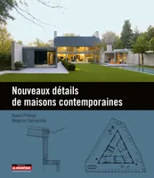 Nouveaux détails de maisons contemporaines, Un recueil de détails exemplaires pour la conception de maisons individuelles