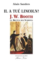 Il a tué Lincoln !, J. w. booth, le brutus des sudistes