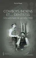 Cowboys, Indiens et… dentistes, Une autre façon de voir le Far West