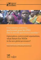 Contestataires, contestées : quel avenir pour les ONG dans la nouvelle gouvernance mondiale ? - 1ère, Gatecrashers, controversial organisations, what future for NGOs in the new global governance ?