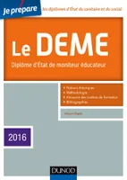 Je prépare le DEME - 4e éd. - Diplôme d'État de Moniteur Éducateur - Edition 2016, Diplôme d'État de Moniteur Éducateur - Edition 2016
