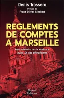 Règlements de comptes à Marseille - Une histoire de violence dans la cité phocéenne