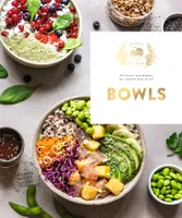 Bowls, 60 recettes gourmandes qui tiennent dans un bol