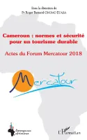 Cameroun, normes et sécurité pour un tourisme durable, Actes du [3ème] forum mercatour 2018