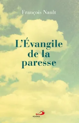 EVANGILE DE LA PARESSE (L') [Paperback] NAULT, François