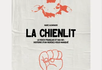 La Chienlit - Le rock français et Mai 68 : histoire d'un rendez-vous manqué