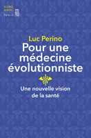Pour une médecine évolutionniste, Une nouvelle vision de la santé