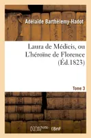 Laura de Médicis, ou L'héroïne de Florence. Tome 3