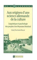 Aux origines d'une science Allemande de la culture, linguistique et psychologie des peuples chez Heymann Steinthal