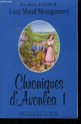 La saga d'Anne., 9-10, Chroniques d'Avonlea Tome 1 (Collection :