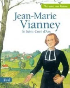 Jean-Marie Vianney, le saint Curé d'Ars