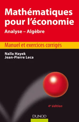 Mathématiques pour l'économie - 4e édition - Analyse/Algèbre, Analyse/Algèbre