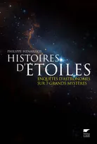Histoire d'étoiles / enquêtes d'astronomes sur 7 grands mystères, enquêtes  d'astronomes sur 7 grands mystères