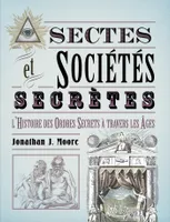 Sectes & Sociétés secrètes, L'histoire des Ordres secrets à travers les âges