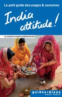 India attitude ! Le petit guide des usages et coutumes, Inde, guide, usages et coutumes