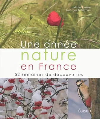 Une année nature en France - 52 semaines de découvertes, 52 semaines de découvertes