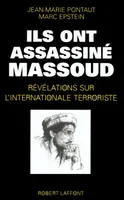 Ils ont assassiné Massoud révélations sur l'internationale terroriste, révélations sur l'internationale terroriste