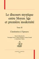 3, Le discours mystique entre Moyen âge et première modernité, L'institution à l'épreuve