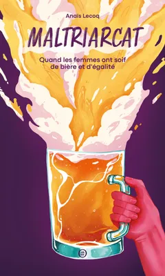 Maltriarcat, Quand les femmes ont soif de bière et d'égalité