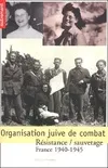 Organisation juive de combat : Resistance, Sauvetage, 1940-1945, Résistance-sauvetage, France 1940-1945