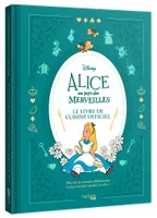 Alice au Pays des Merveilles - Le livre de cuisine officiel