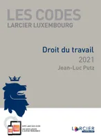 Code Larcier Luxembourg - Droit du travail 2021, À jour au 1er novembre 2020