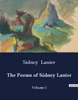 The Poems of Sidney Lanier, Volume I