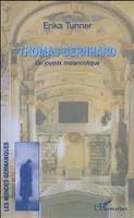 Thomas Bernhard, Un joyeux mélancolique