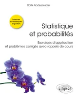 Statistique et probabilités, Exercices d'application et problèmes corrigés avec rappels de cours
