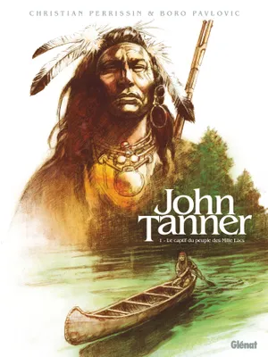 1, John Tanner - Tome 01, Le captif du peuple des Mille Lacs