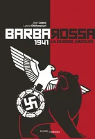 Barbarossa, 1941. La guerre absolue