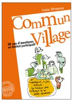 Commun village, 40 ans d'aventures en habitat participatif, 1977-2016