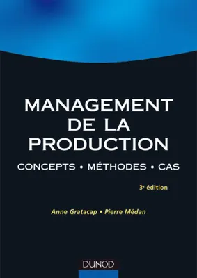 Management de la production, concepts, méthodes, cas