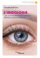 L'iridologie, L'oeil, miroir de notre santé physique, mentale et émotionnelle