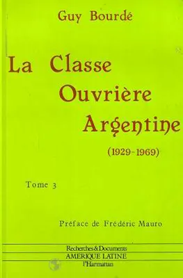 La classe ouvrière argentine, 1929-1969., Tome 3, La classe ouvrière argentine (1929-1969), 3 volumes