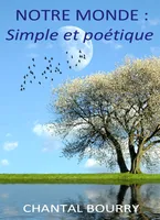 Notre monde : simple et poétique