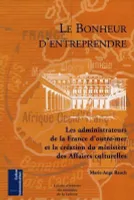 Le bonheur d'entreprendre, les administrateurs de la France d'Outre-mer et la création du Ministère des affaires culturelles