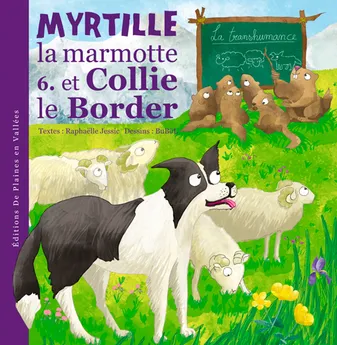 Myrtille, la marmotte, 6, MYRTILLE LA MARMOTTE ET COLLIE LE BORDER - T6