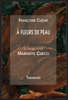 A FLEUR DE PEAU - Françoise Clédat et Marinette Cueco