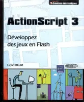 ActionScript 3 - développez des jeux en Flash, développez des jeux en Flash