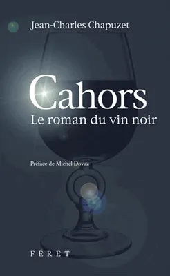 Cahors, le roman du vin noir, 2e édition