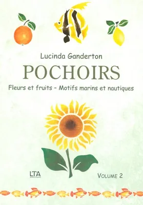 Volume 2, Fleurs et fruits, motifs marins et nautiques, Pochoirs fleurs et fruits - volume 2