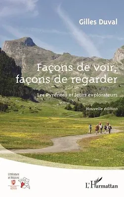 Façons de voir, façons de regarder, Les Pyrénées et leurs explorateurs - Nouvelle édition