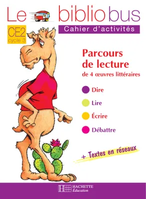 Le Bibliobus N°1 CE2 - Comment le chameau acquit sa bosse - Cahier d'activités - Ed.2003, Parcours de lecture de 4 oeuvres littéraires
