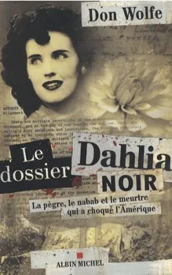 Le Dossier Dahlia Noir, La pègre, le nabab et le meurtre qui a choqué l'Amérique